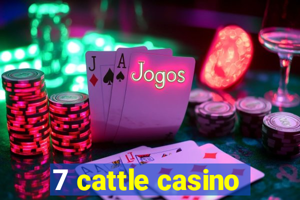 7 cattle casino